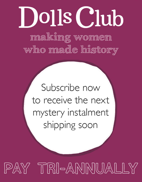 Dolls Club - Making Women who Made History (Pay Tri-Annually)